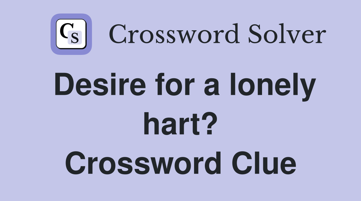 Desire for a lonely hart? Crossword Clue