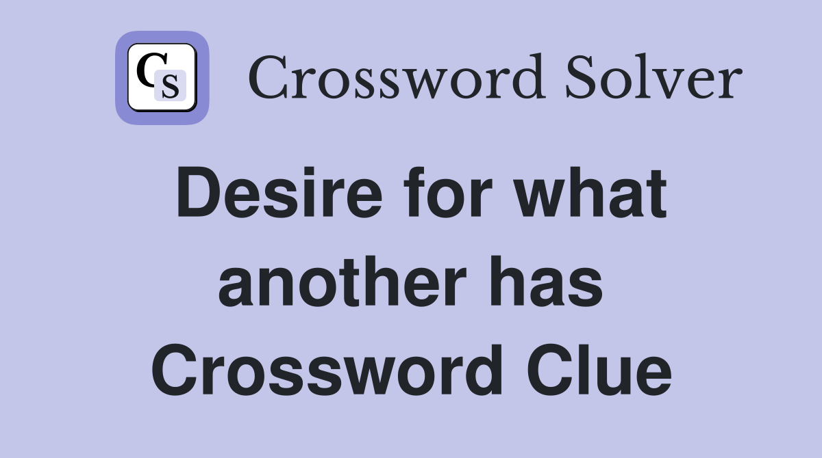 Desire for what another has Crossword Clue