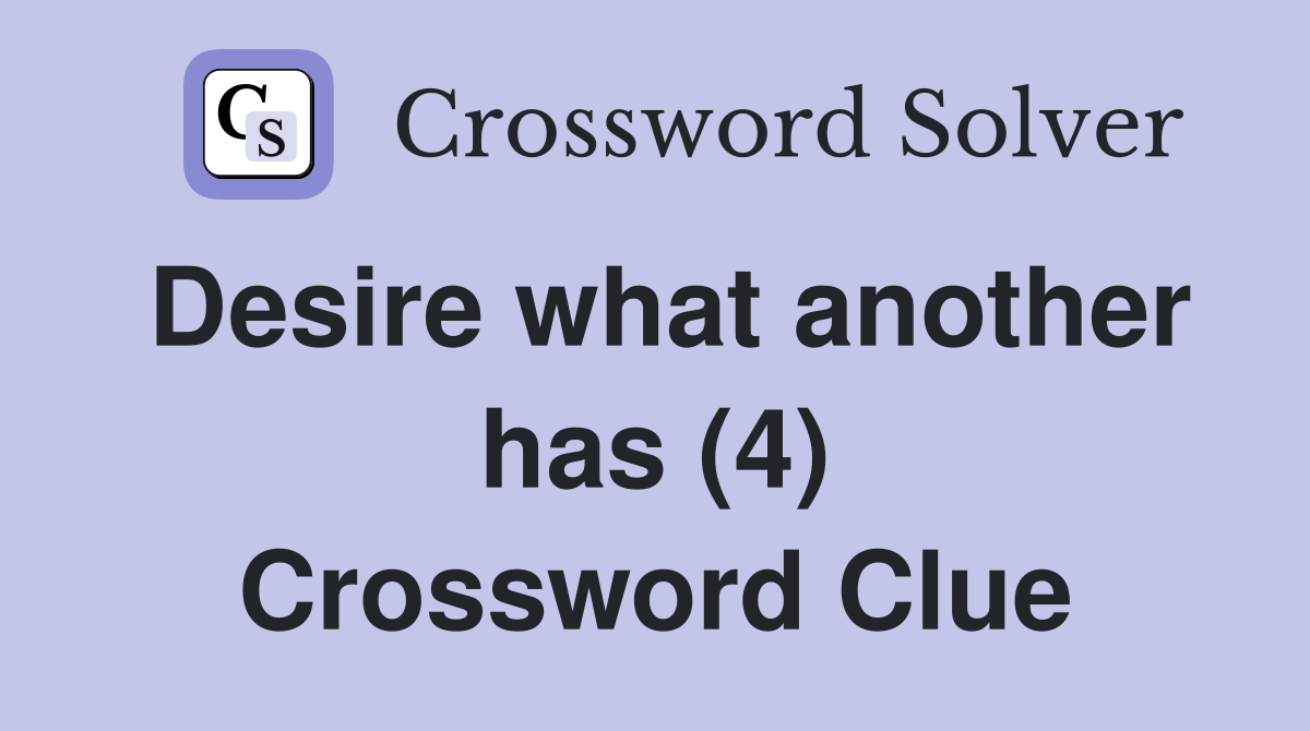 Desire what another has (4) Crossword Clue