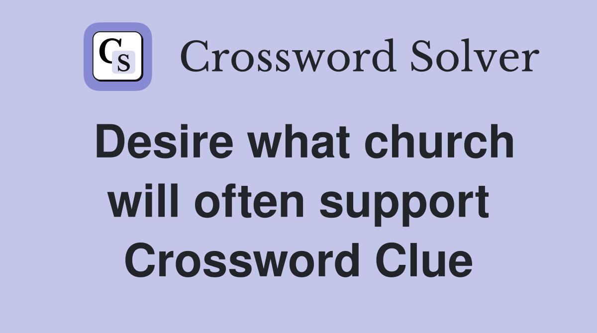 Desire what church will often support Crossword Clue