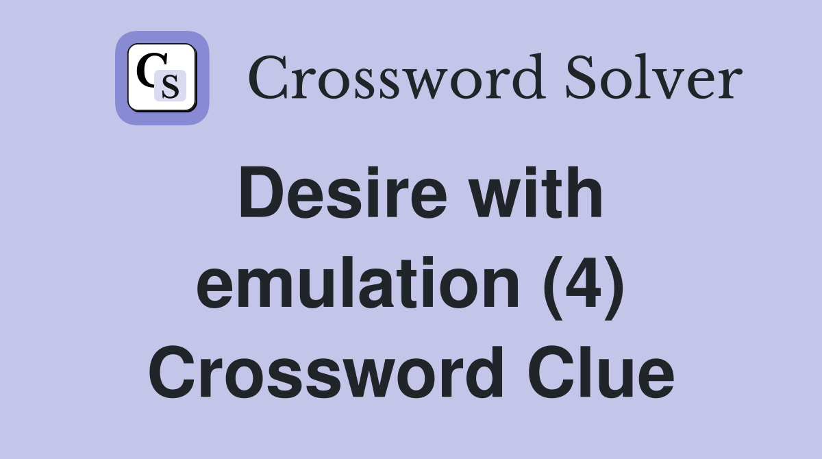 Desire with emulation (4) Crossword Clue