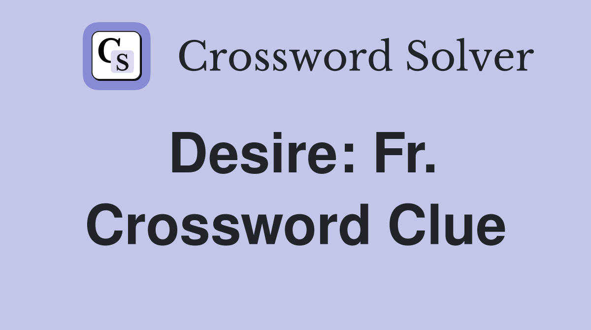 Desire: Fr. Crossword Clue