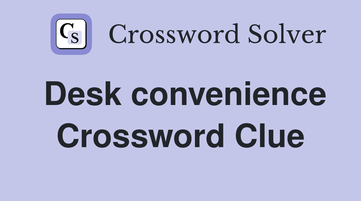 Desk convenience Crossword Clue