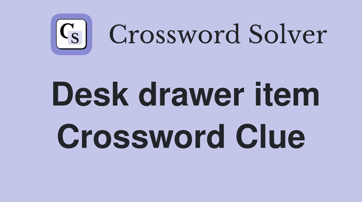 Desk drawer item Crossword Clue