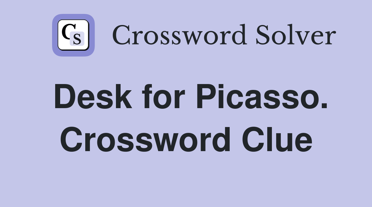 Desk for Picasso. Crossword Clue