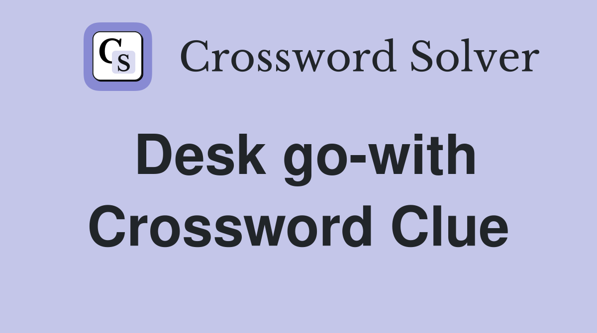 Desk go-with Crossword Clue