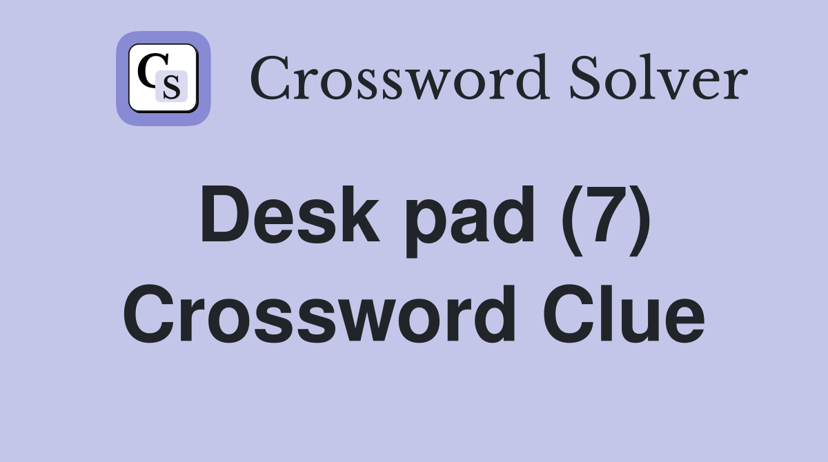 Desk pad (7) Crossword Clue