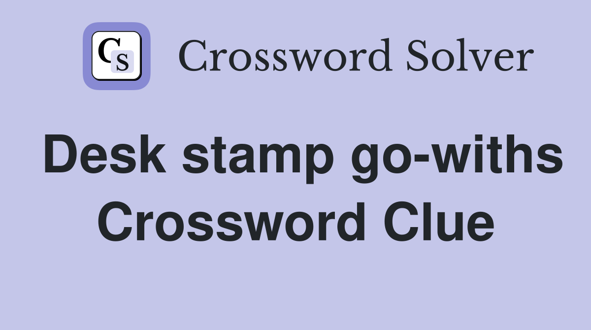 Desk stamp go-withs Crossword Clue