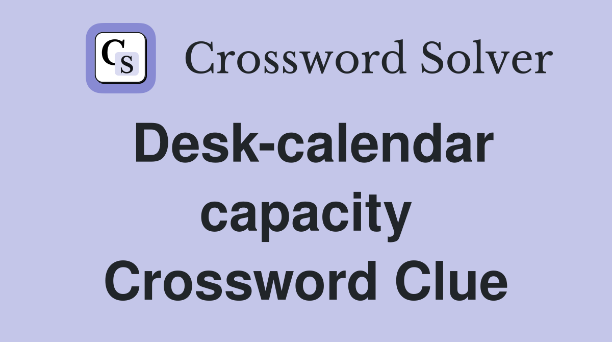 Desk-calendar capacity Crossword Clue