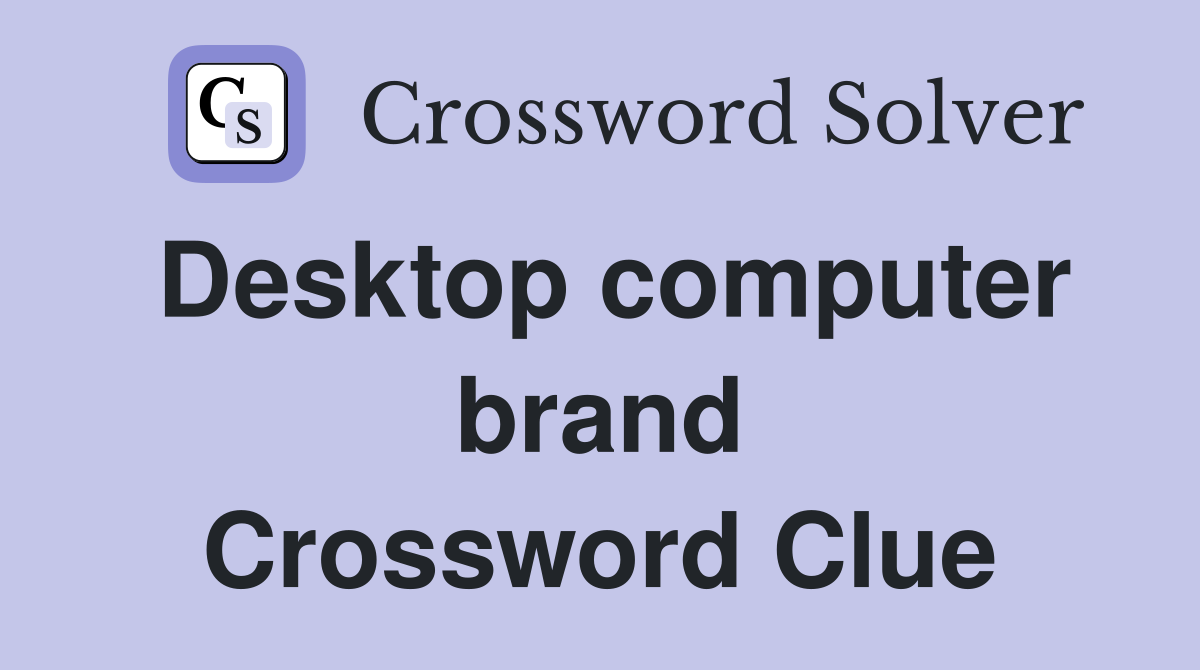 Desktop computer brand Crossword Clue