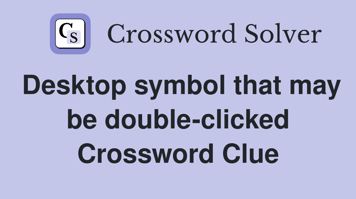 Desktop symbol that may be double-clicked Crossword Clue