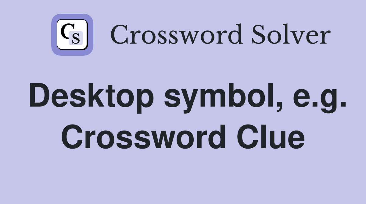 Desktop symbol, e.g. Crossword Clue