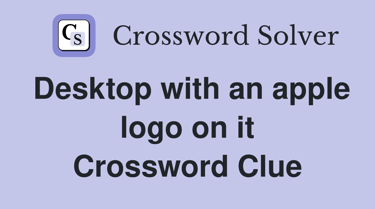 Desktop with an apple logo on it Crossword Clue