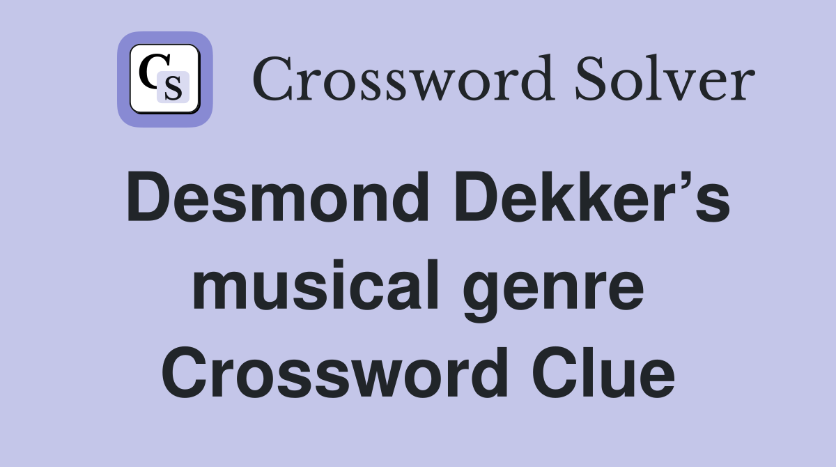 Desmond Dekker’s musical genre Crossword Clue