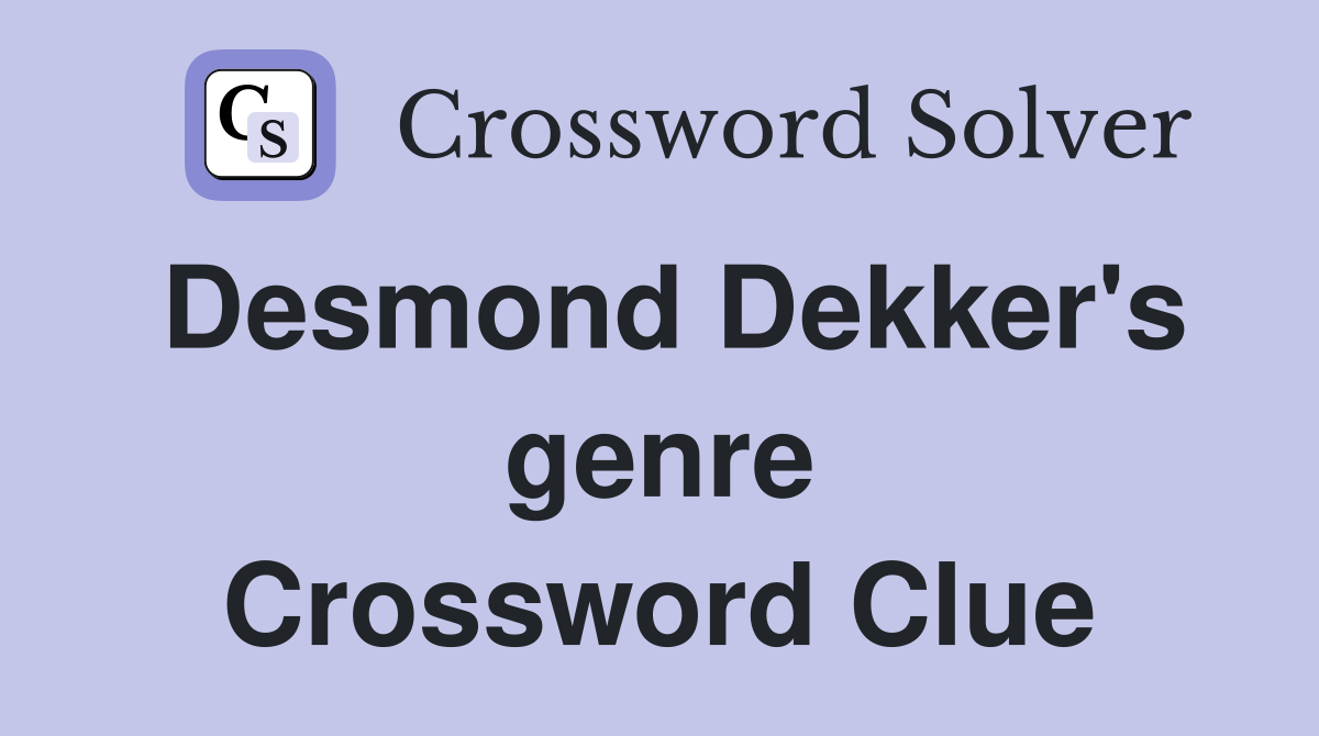 Desmond Dekker's genre Crossword Clue