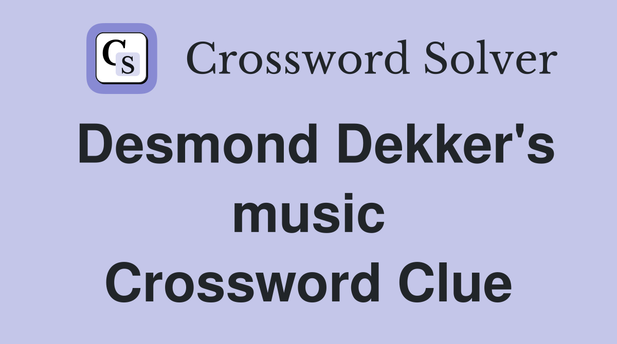 Desmond Dekker's music Crossword Clue