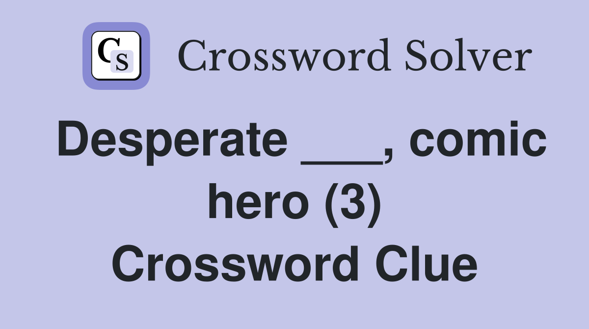 Desperate ___, comic hero (3) Crossword Clue