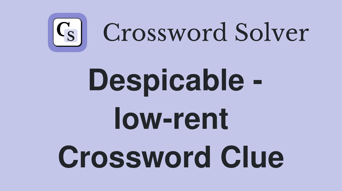 Despicable - low-rent Crossword Clue