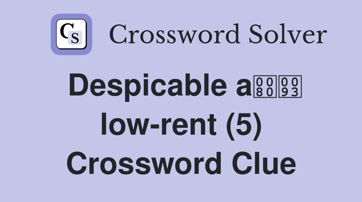 Despicable a low-rent (5) Crossword Clue