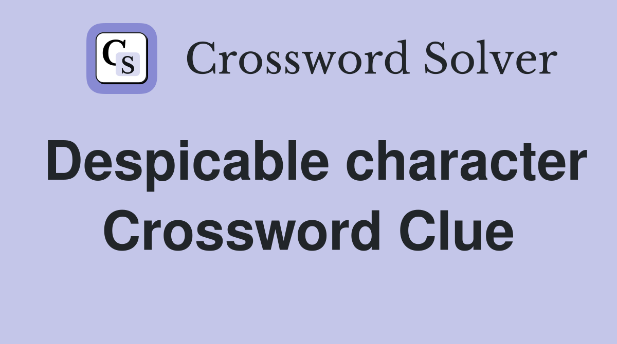 Despicable character Crossword Clue