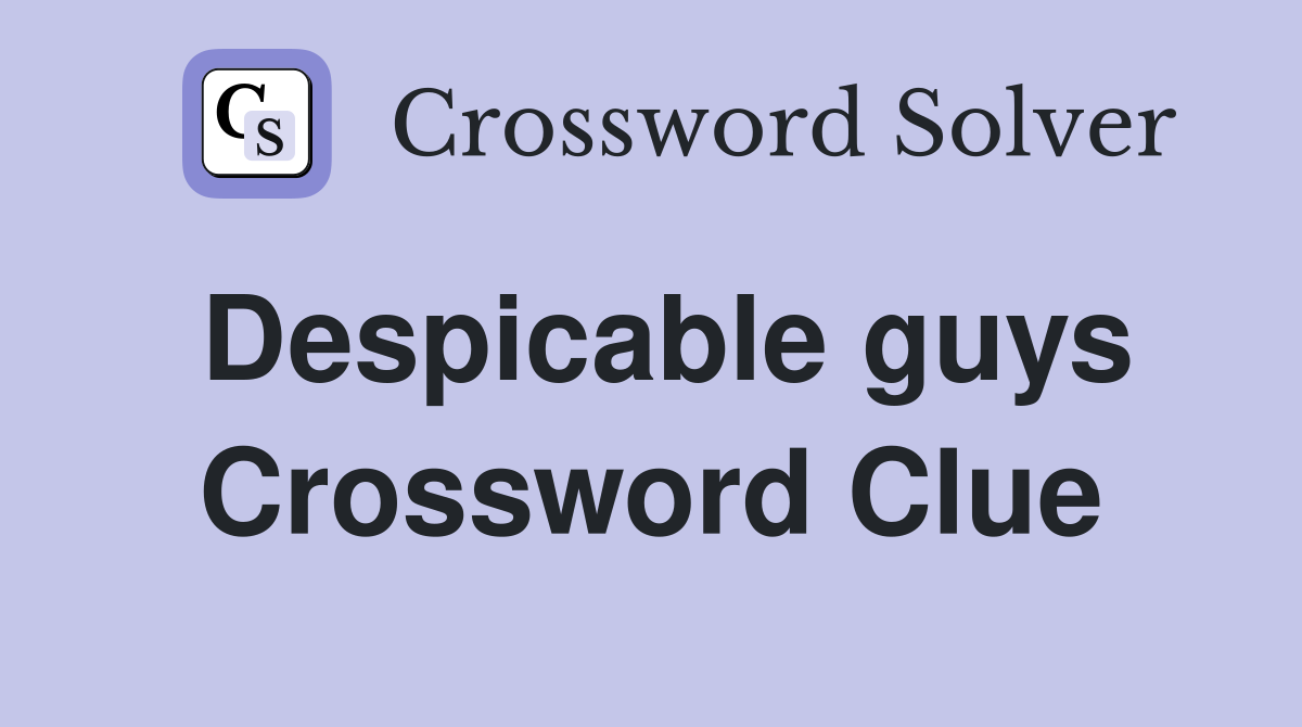 Despicable guys Crossword Clue
