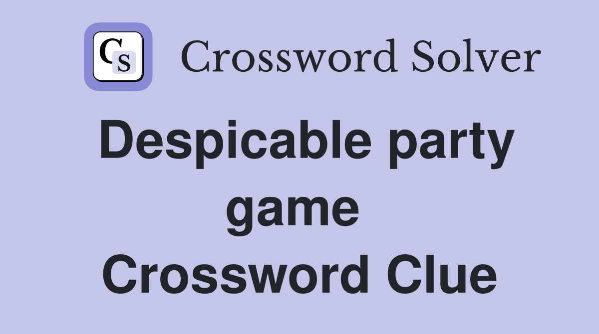 Despicable party game  Crossword Clue