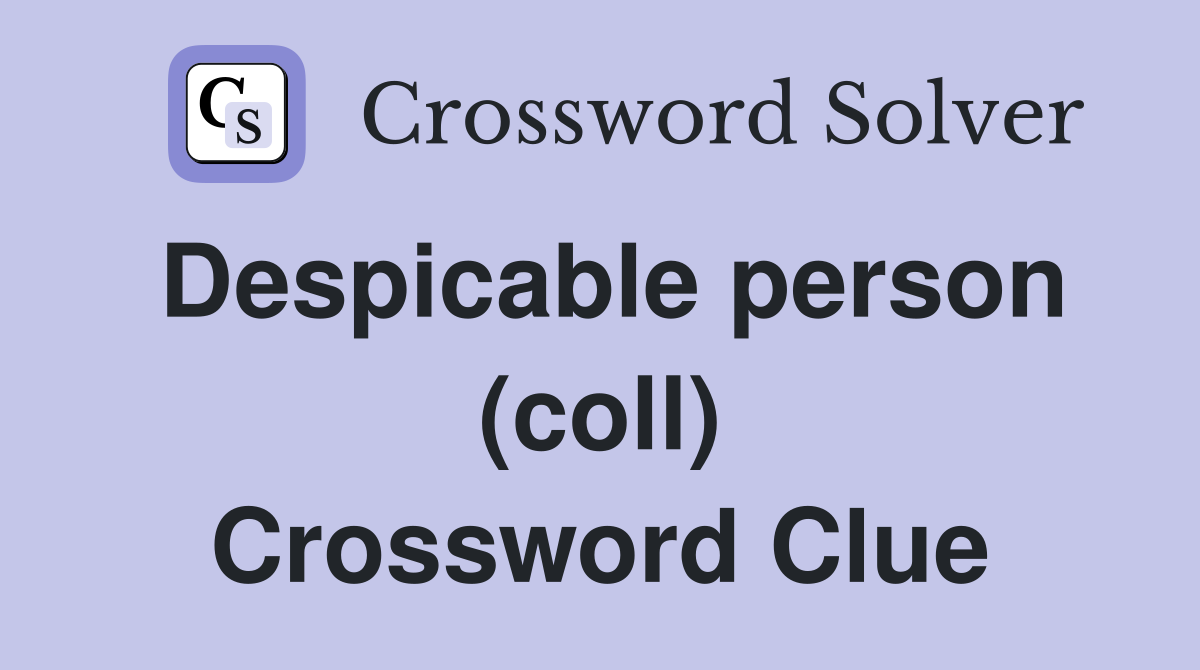Despicable person (coll) Crossword Clue