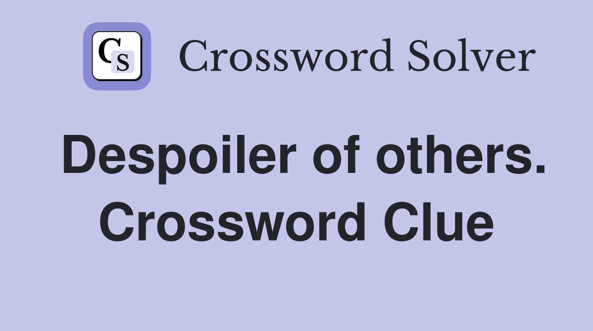 Despoiler of others. Crossword Clue