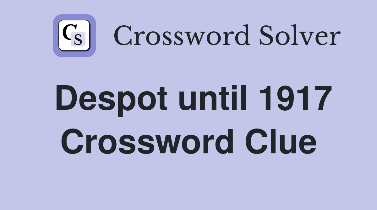 Despot until 1917 Crossword Clue