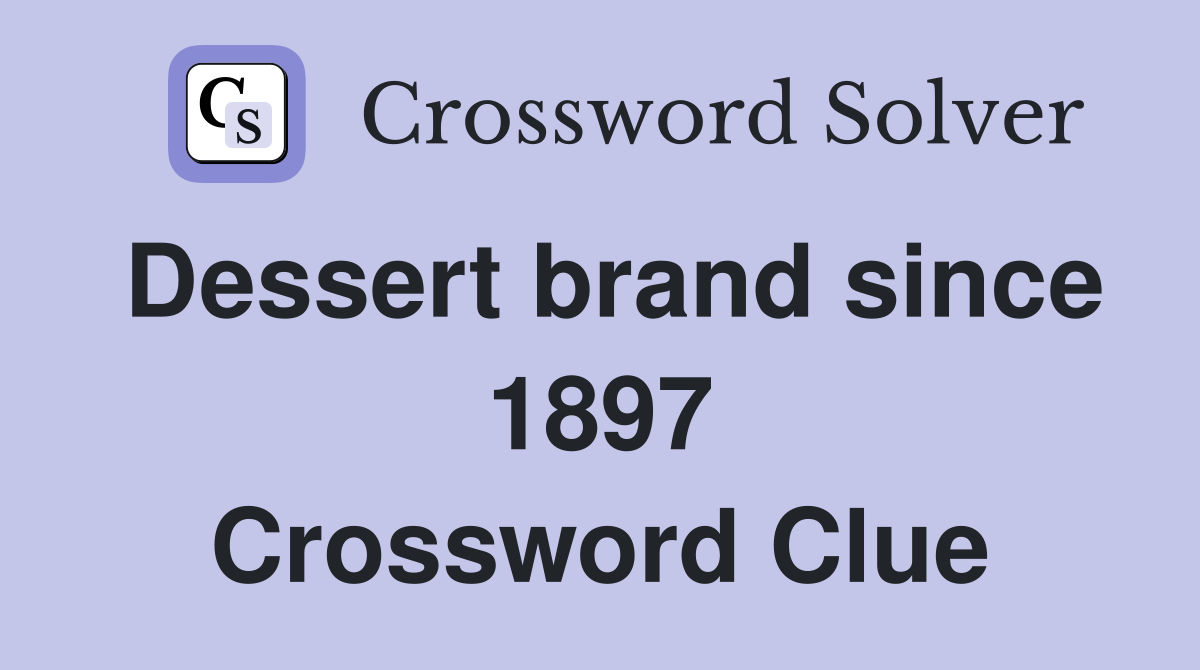 Dessert brand since 1897 Crossword Clue
