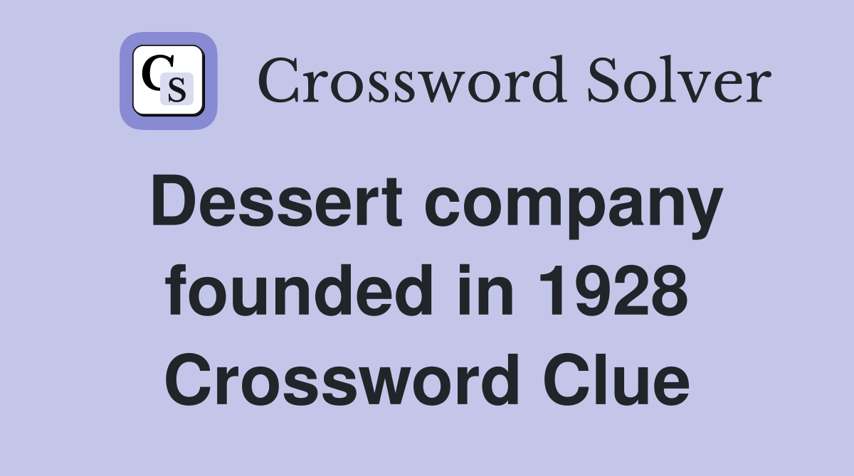 Dessert company founded in 1928 Crossword Clue
