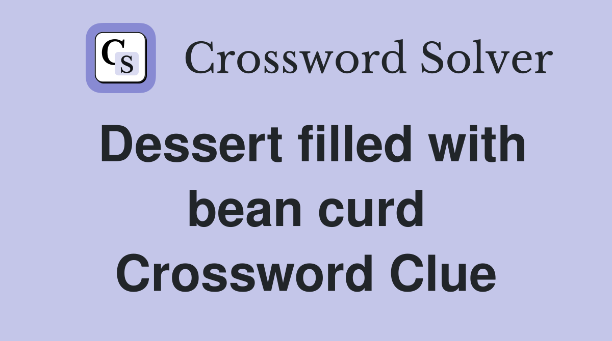 Dessert filled with bean curd Crossword Clue
