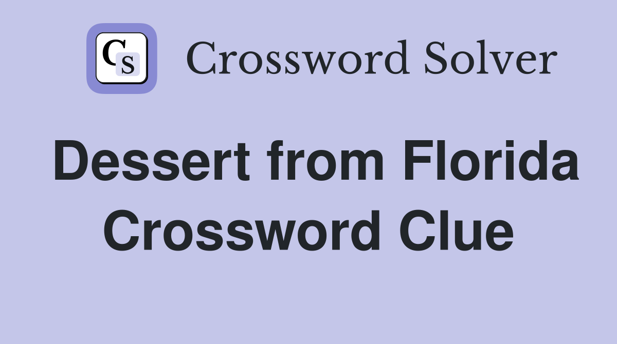 Dessert from Florida Crossword Clue