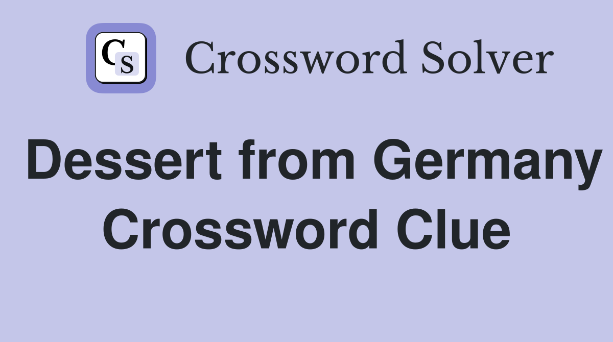 Dessert from Germany Crossword Clue