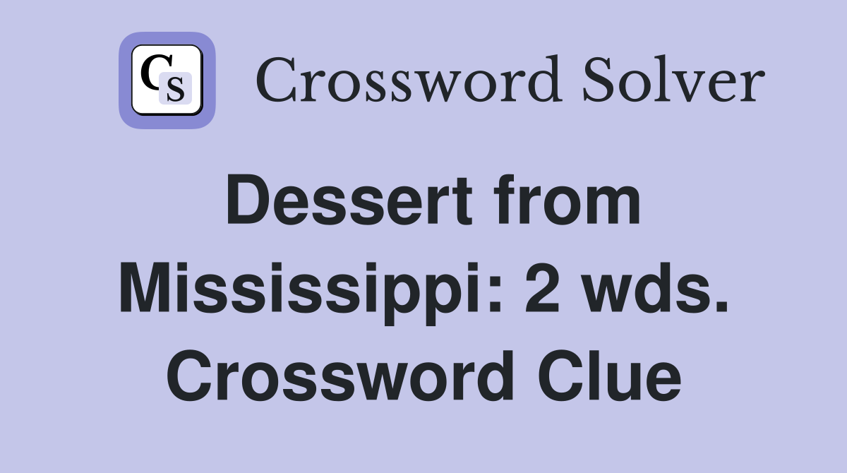 Dessert from Mississippi: 2 wds. Crossword Clue
