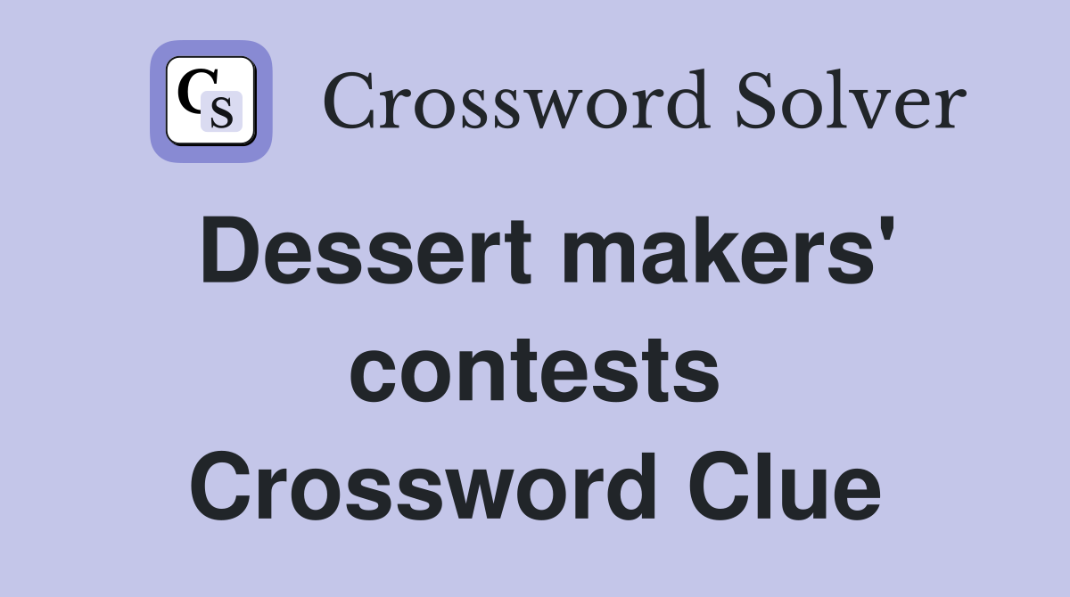 Dessert makers' contests Crossword Clue