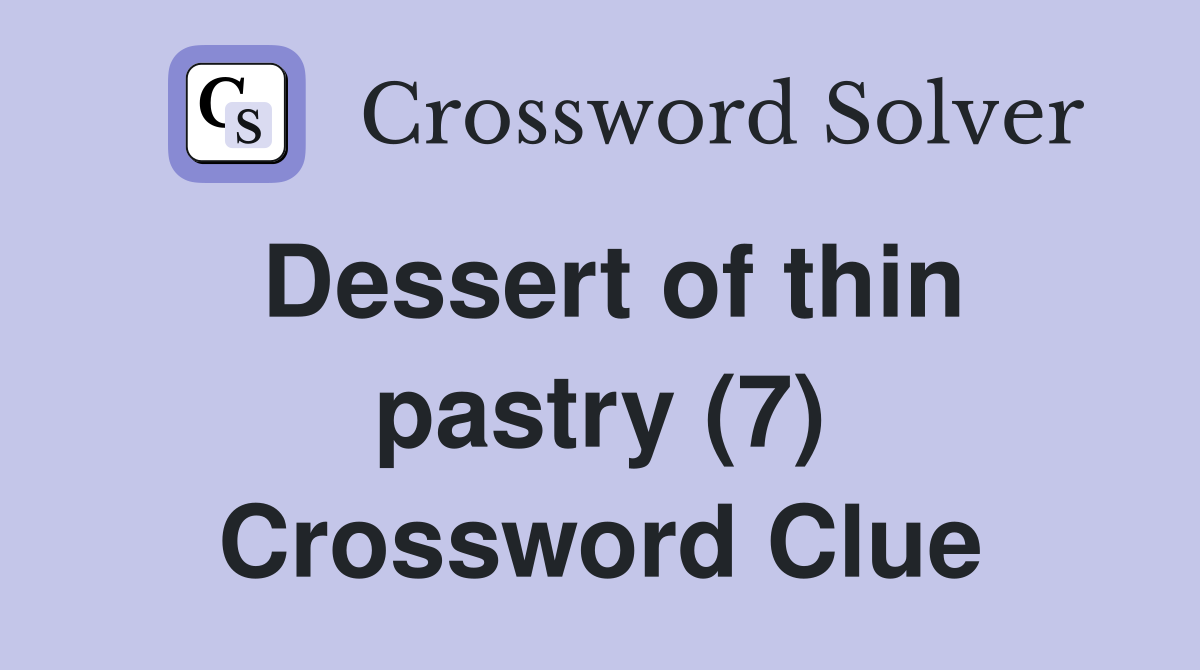Dessert of thin pastry (7) Crossword Clue