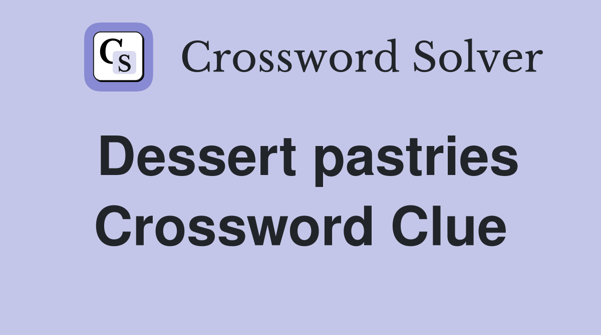 Dessert pastries Crossword Clue