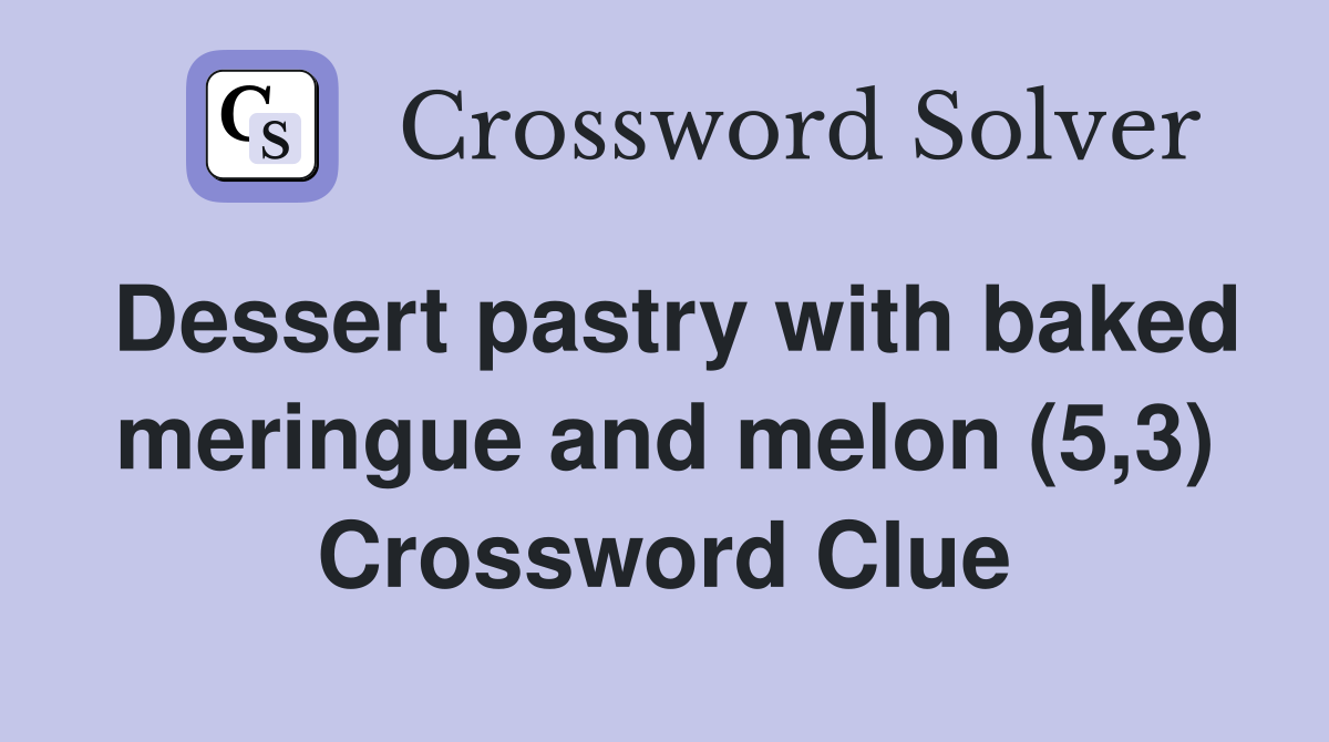 Dessert pastry with baked meringue and melon (5,3) Crossword Clue