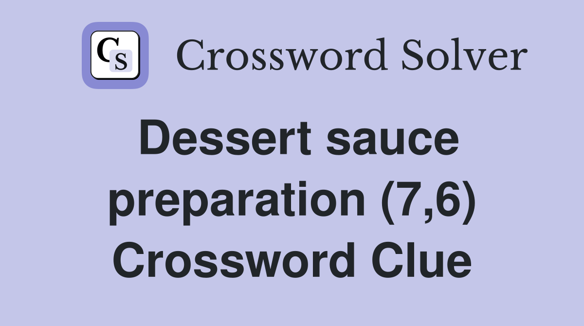Dessert sauce preparation (7,6) Crossword Clue
