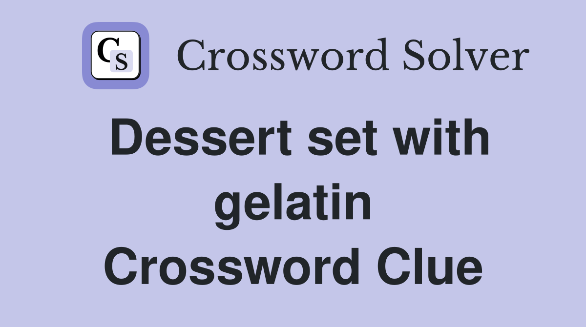 Dessert set with gelatin Crossword Clue