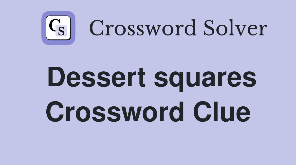 Dessert squares Crossword Clue