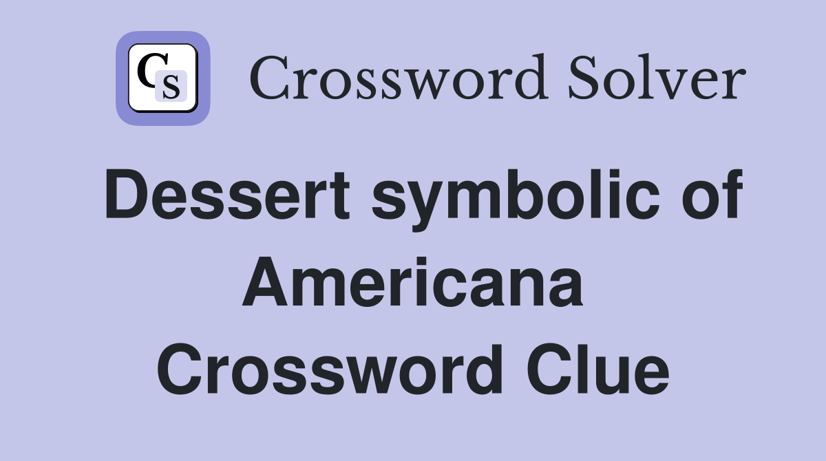 Dessert symbolic of Americana Crossword Clue