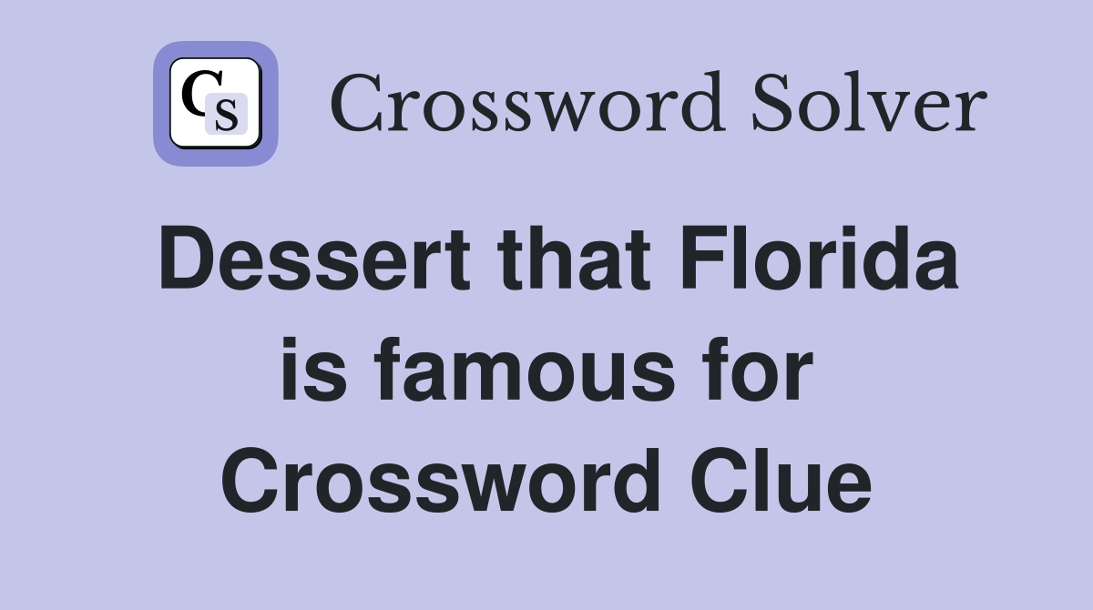 Dessert that Florida is famous for Crossword Clue