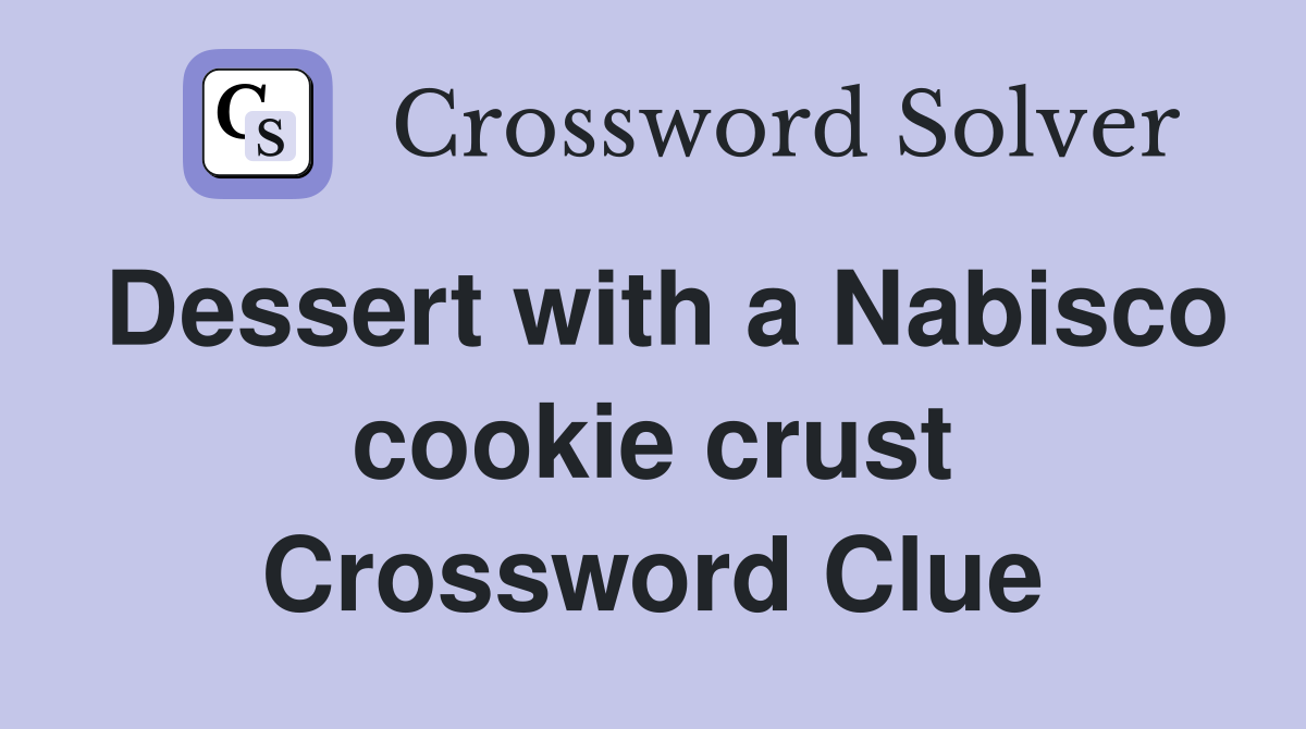 Dessert with a Nabisco cookie crust Crossword Clue