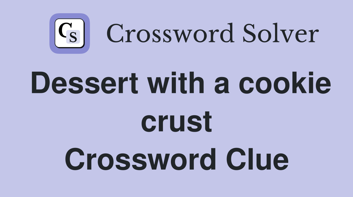 Dessert with a cookie crust Crossword Clue