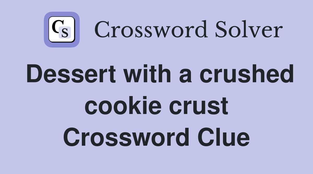 Dessert with a crushed cookie crust Crossword Clue