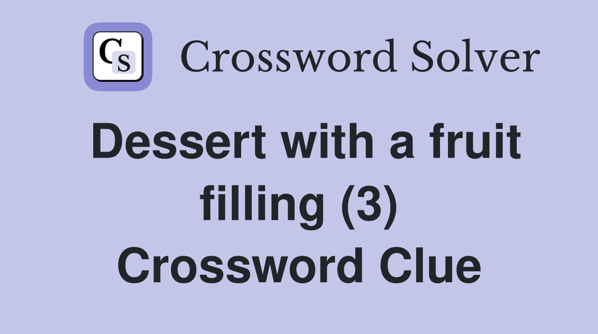 Dessert with a fruit filling (3) Crossword Clue