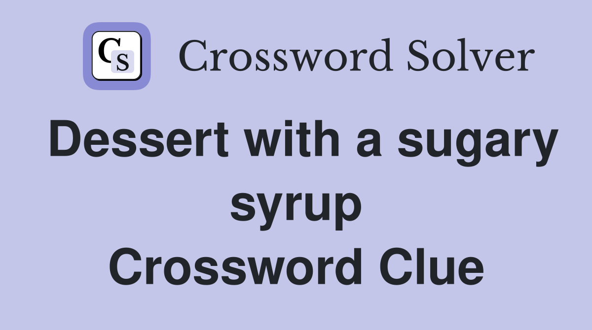 Dessert with a sugary syrup Crossword Clue