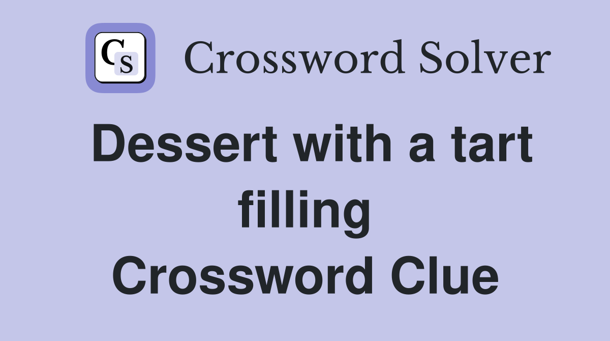 Dessert with a tart filling Crossword Clue